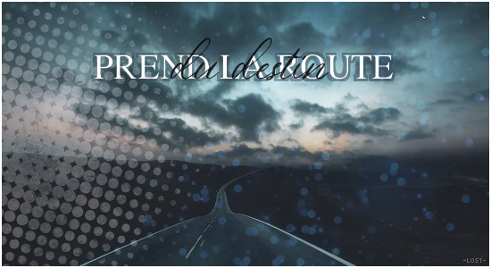 •| Prend la route du destin, par -Lost-